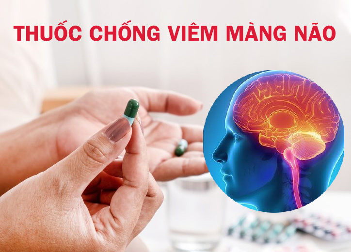 Top thuốc chống viêm màng não hiệu quả hiện nay
