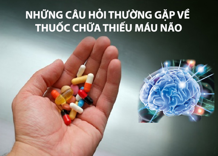 Những câu hỏi thường gặp về thuốc chữa thiếu máu não