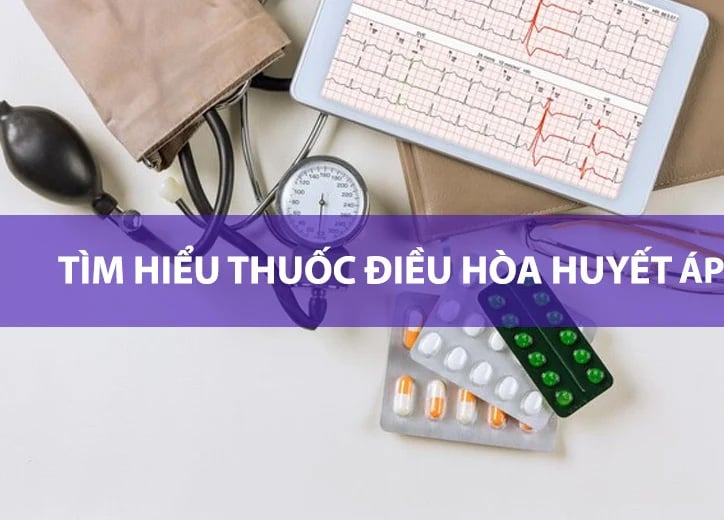 Các loại thuốc điều hòa huyết áp phổ biến