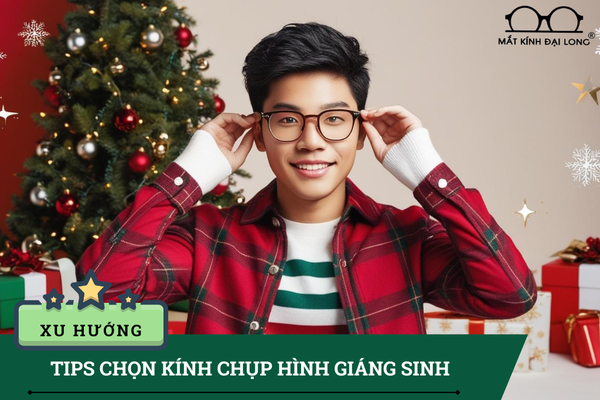 Tip chọn kính đi chụp hình Giáng Sinh