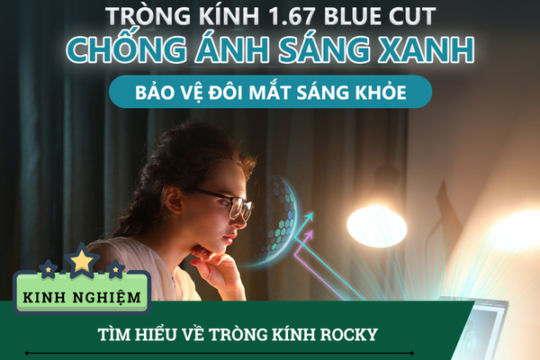 Tròng Kính Rocky: Giải Pháp Chống Ánh Sáng Xanh, Tia UV Hiệu Quả