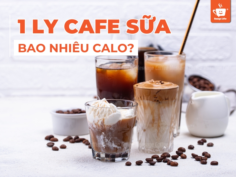 1 ly cafe sữa bao nhiêu calo? Và các yếu tố ảnh hưởng đến lượng calo trong cà phê sữa