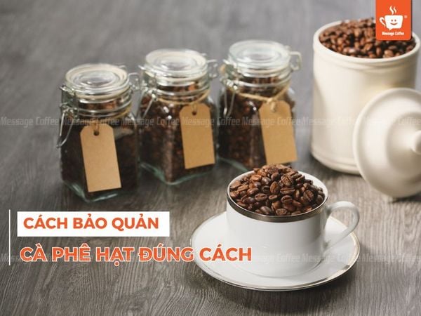 Cách Bảo Quản Cà Phê Hạt Đúng Cách Để Giữ Trọn Hương Vị