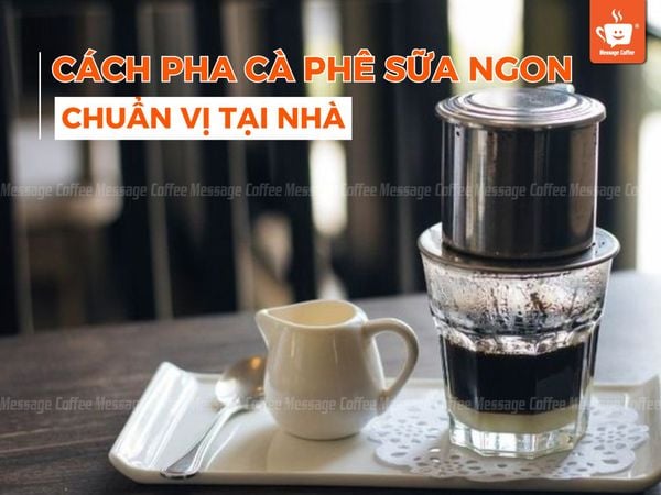 Cách pha cafe sữa ngon chuẩn vị tại nhà