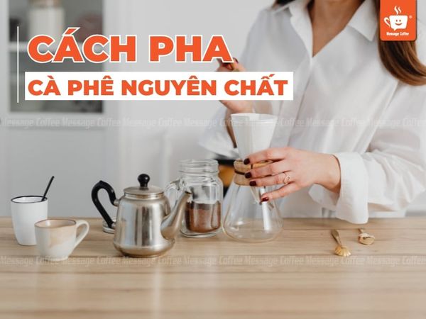 Cách Pha Cà Phê Nguyên Chất Chuẩn Vị và Đậm Đà Tại Nhà