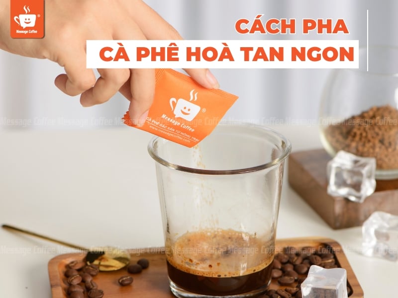 Cách pha cà phê hòa tan ngon với 7 bước đơn giản tại nhà