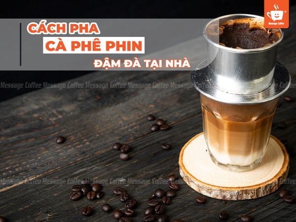 Cách pha cà phê phin, video hướng dẫn và bí kíp pha phin ngon