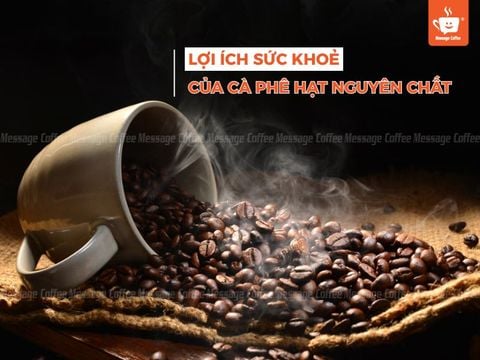 Lợi ích sức khỏe của cà phê hạt nguyên chất