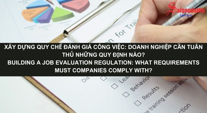 XÂY DỰNG QUY CHẾ ĐÁNH GIÁ CÔNG VIỆC: DOANH NGHIỆP CẦN TUÂN THỦ NHỮNG QUY ĐỊNH NÀO?