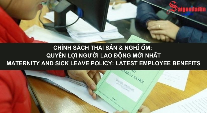 CHÍNH SÁCH THAI SẢN VÀ NGHỈ ỐM: QUYỀN LỢI NGƯỜI LAO ĐỘNG MỚI NHẤT