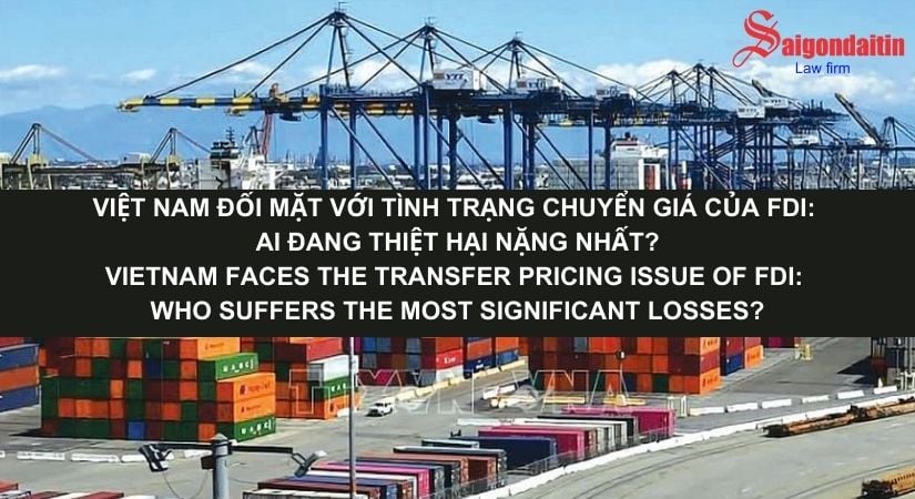 VIỆT NAM ĐỐI MẶT VỚI TÌNH TRẠNG CHUYỂN GIÁ CỦA FDI: AI ĐANG THIỆT HẠI NẶNG NHẤT?