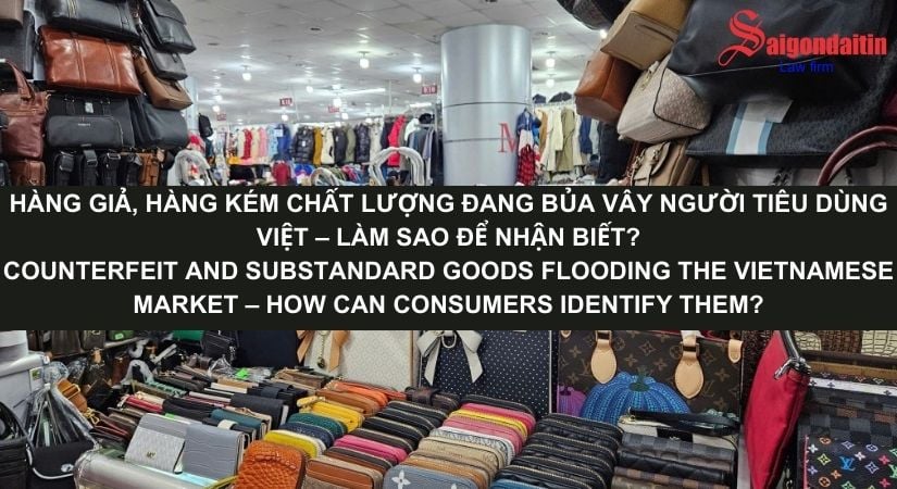 HÀNG GIẢ, HÀNG KÉM CHẤT LƯỢNG ĐANG BỦA VÂY NGƯỜI TIÊU DÙNG VIỆT – LÀM SAO ĐỂ NHẬN BIẾT?