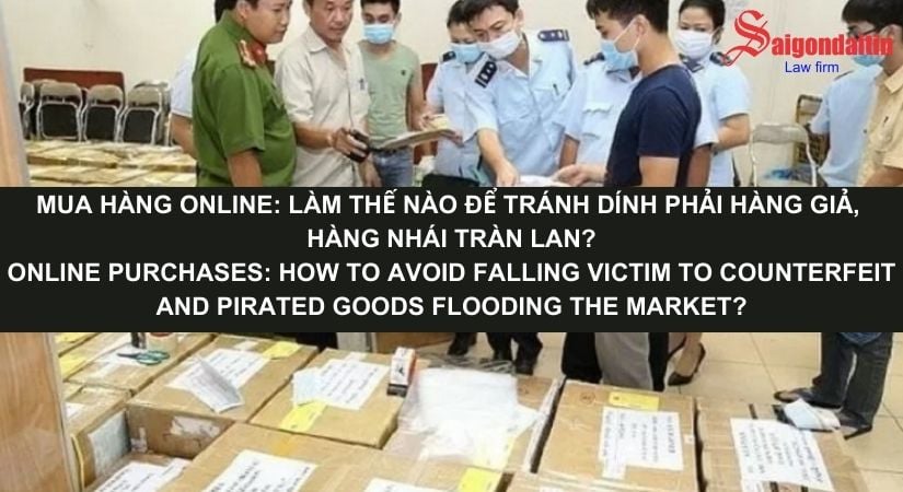 MUA HÀNG ONLINE: LÀM THẾ NÀO ĐỂ TRÁNH DÍNH PHẢI HÀNG GIẢ, HÀNG NHÁI TRÀN LAN?