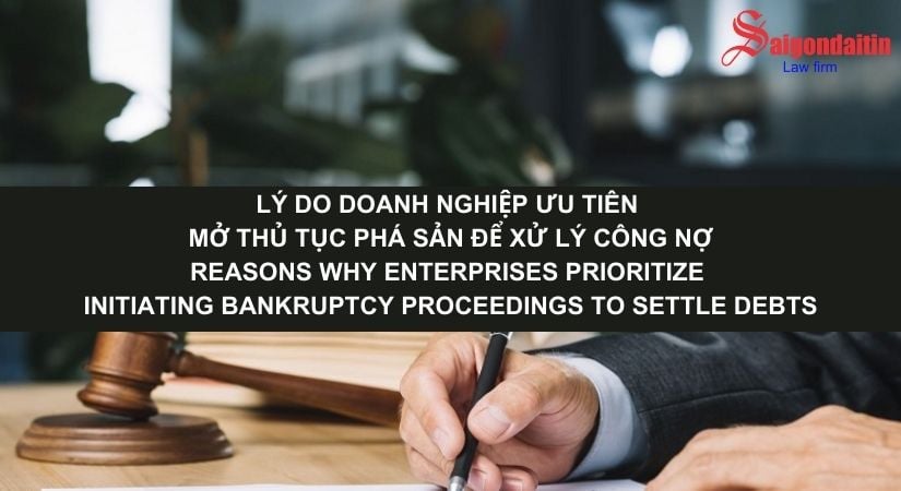 LÝ DO DOANH NGHIỆP ƯU TIÊN MỞ THỦ TỤC PHÁ SẢN ĐỂ XỬ LÝ CÔNG NỢ