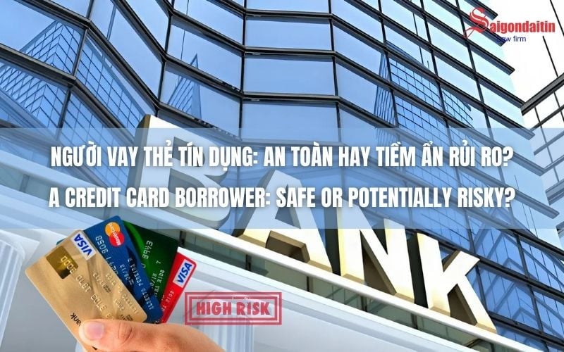 NGƯỜI VAY THẺ TÍN DỤNG: AN TOÀN HAY TIỀM ẨN RỦI RO?