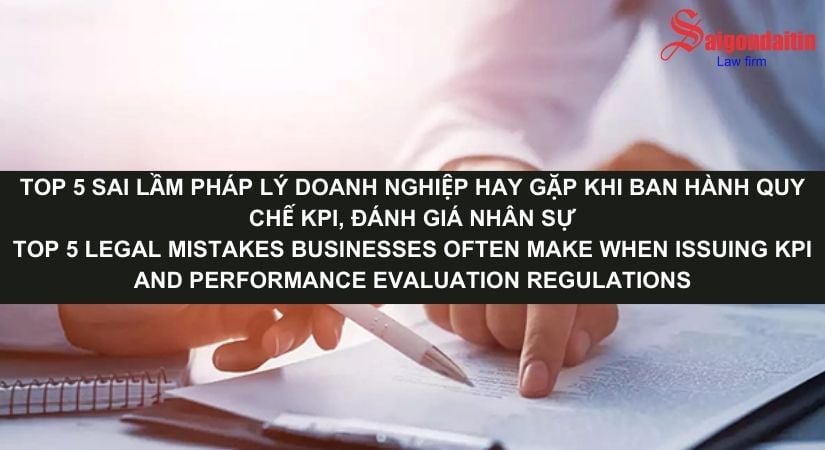 TOP 5 SAI LẦM PHÁP LÝ DOANH NGHIỆP HAY GẶP KHI BAN HÀNH QUY CHẾ KPI, ĐÁNH GIÁ NHÂN SỰ