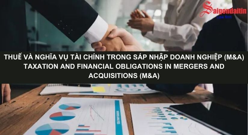 THUẾ VÀ NGHĨA VỤ TÀI CHÍNH TRONG SÁP NHẬP DOANH NGHIỆP (M&A)