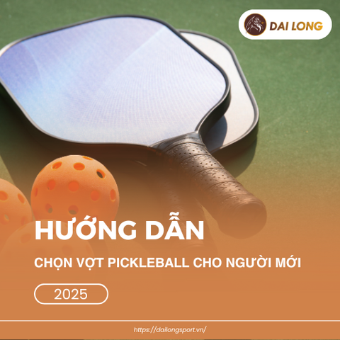 Hướng dẫn chọn vợt Pickleball cho người mới (2025)