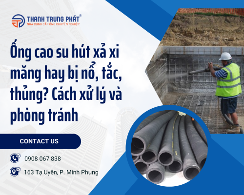 Ống cao su hút xả xi măng hay bị nổ, tắc, thủng? Cách xử lý và phòng tránh