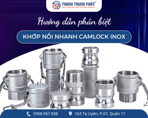 Hướng dẫn phân biệt các loại khớp nối nhanh Camlock Inox thông dụng trên thị trường