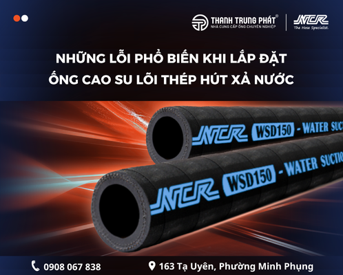 Những lỗi phổ biến khi lắp đặt ống cao su lõi thép hút xả nước và cách khắc phục