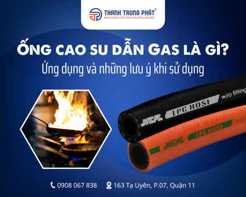 Ống cao su dẫn gas là gì? Ứng dụng và những lưu ý khi sử dụng