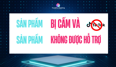 Danh sách Sản phẩm bị cấm và không được hỗ trợ trên TikTok Shop – Hướng dẫn chi tiết cho người bán