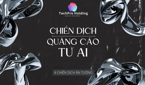 4 CHIẾN DỊCH QUẢNG CÁO ẤN TƯỢNG SỬ DỤNG CÔNG NGHỆ AI
