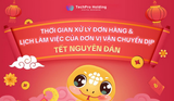 THỜI GIAN XỬ LÝ ĐƠN HÀNG & LỊCH LÀM VIỆC ĐVVC DỊP TẾT NGUYÊN ĐÁN 2025