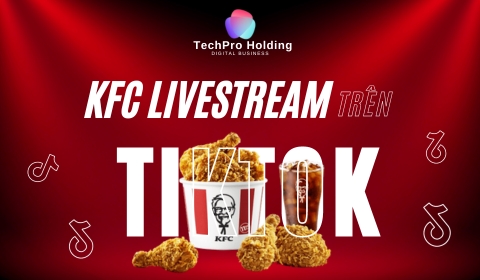 LIVESTREAM - KỶ NGUYÊN MARKETING MỚI VÀ CƠ HỘI CHO KFC TRÊN TIKTOK