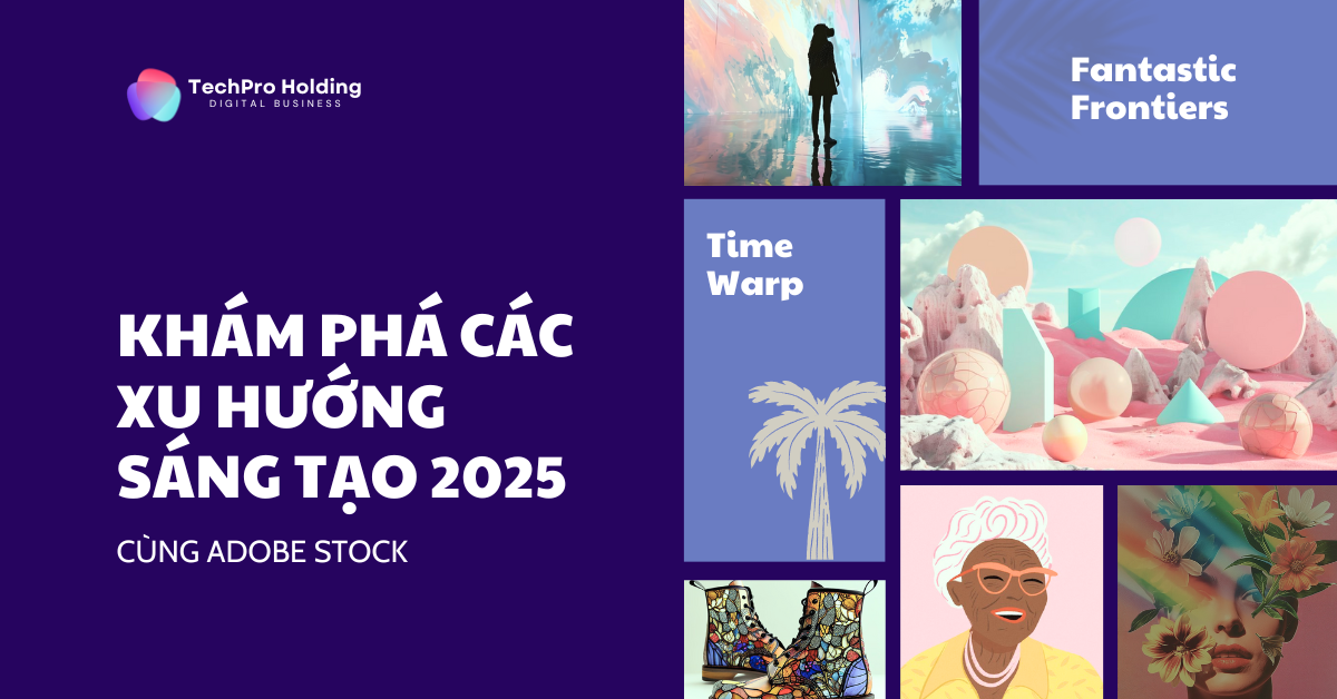 Adobe Stock Dự Đoán Các Xu Hướng Hình Ảnh Sáng Tạo Trong Năm 2025