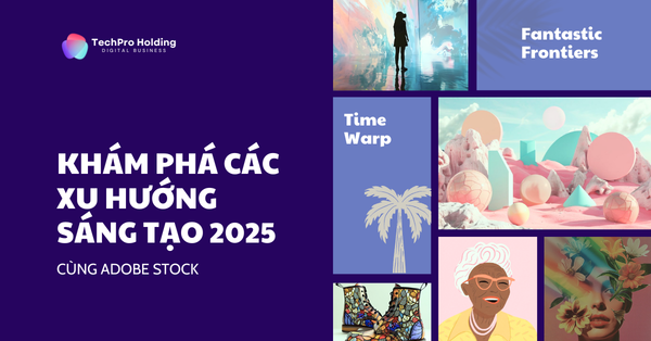 Adobe Stock Dự Đoán Các Xu Hướng Hình Ảnh Sáng Tạo Trong Năm 2025
