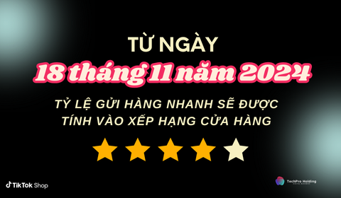 Cập Nhật Chính Sách TikTok Shop: Tỷ Lệ Gửi Hàng Nhanh Sẽ Được Tính Vào Xếp Hạng Cửa Hàng Từ 18/11/2024