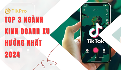 Top 3 ngành kinh doanh sẽ trở thành xu hướng trên TikTok 2024