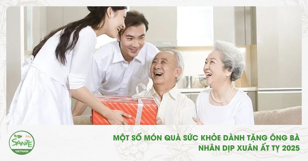 MỘT SỐ MÓN QUÀ SỨC KHỎE DÀNH TẶNG ÔNG BÀ NHÂN DỊP XUÂN ẤT TỴ 2025