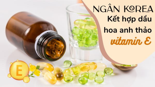 vitamin e và tinh dầu hoa anh thảo