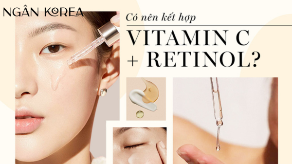 Có nên kết hợp retinol và vitamin C