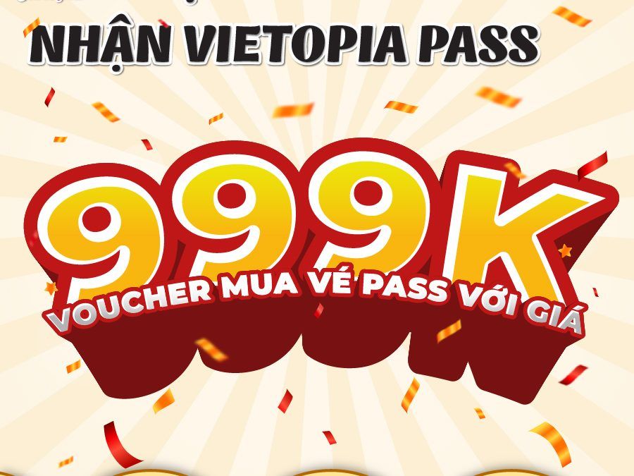 VẬN MAY BÁT NGÁT – NHẬN VIETOPIA PASS 999K