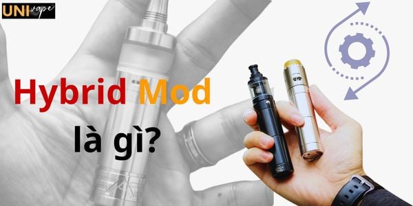 Hybrid Mod Là Gì? Tại Sao Mech Hybrid Mod Dễ Chánh Nổ?