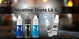 Nicotine Shots Là Gì? Mục Đích Của Nicotine Shots