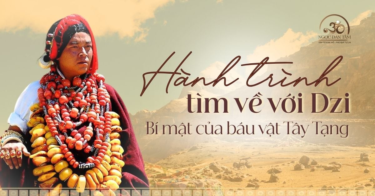 Hành trình tìm về một viên đá Dzi thật, chuyện chưa kể về báu vật tây tạng