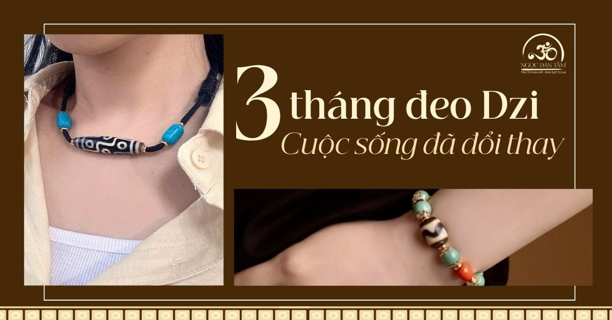 Tôi đã đeo đá Dzi suốt 3 tháng, và những điều thay đổi trong cuộc sống