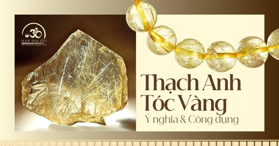 Đá Thạch Anh Tóc Vàng là gì? Ý nghĩa phong thủy và công dụng