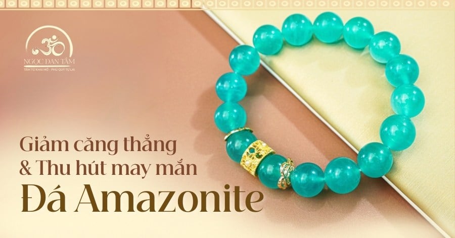 Ý Nghĩa Phong Thủy Đá Amazonite? Giảm Căng Thẳng và Thu Hút May Mắn