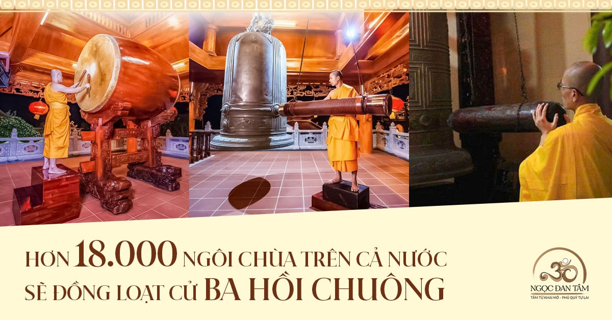 Hơn 18.000 ngôi chùa đồng loạt cử chuông – trống Bát Nhã sáng 1/7: Ý nghĩa không chỉ nằm ở âm thanh