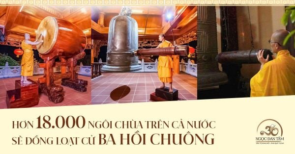 Hơn 18.000 ngôi chùa đồng loạt cử chuông – trống Bát Nhã sáng 1/7: Ý nghĩa không chỉ nằm ở âm thanh