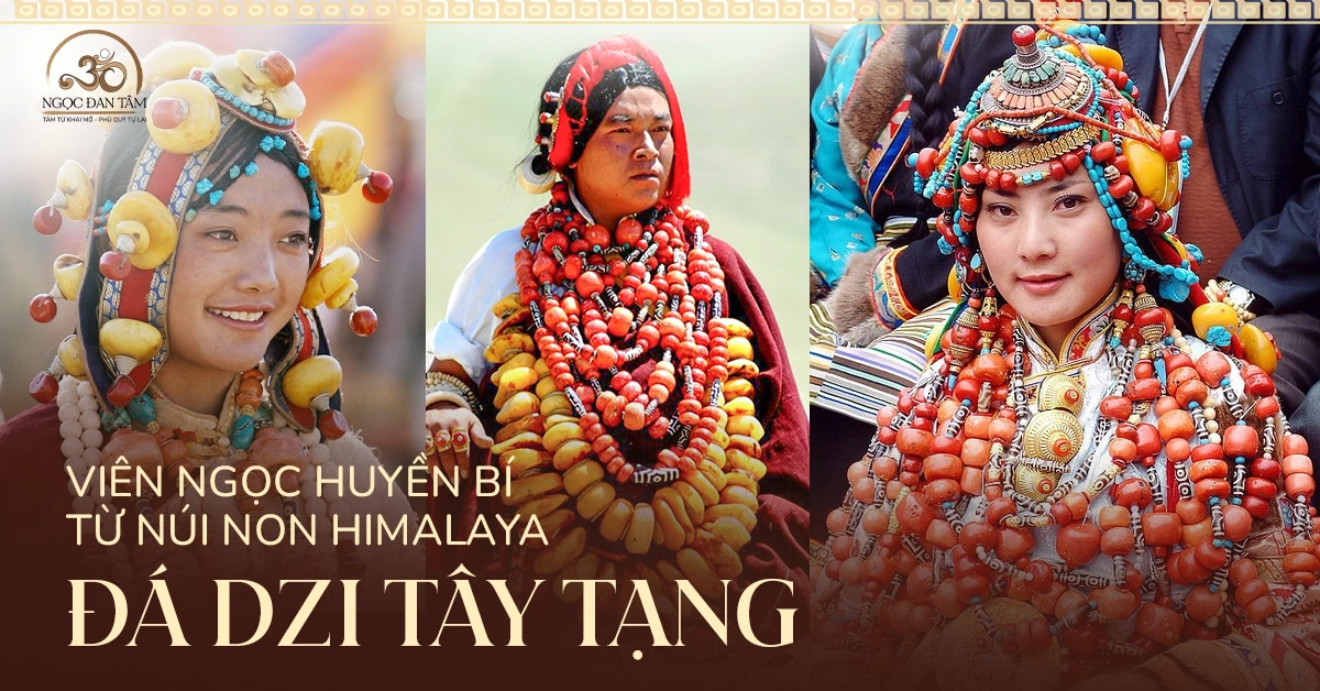 ĐÁ DZI TÂY TẠNG – VIÊN NGỌC HUYỀN BÍ TỪ NÚI NON HIMALAYA