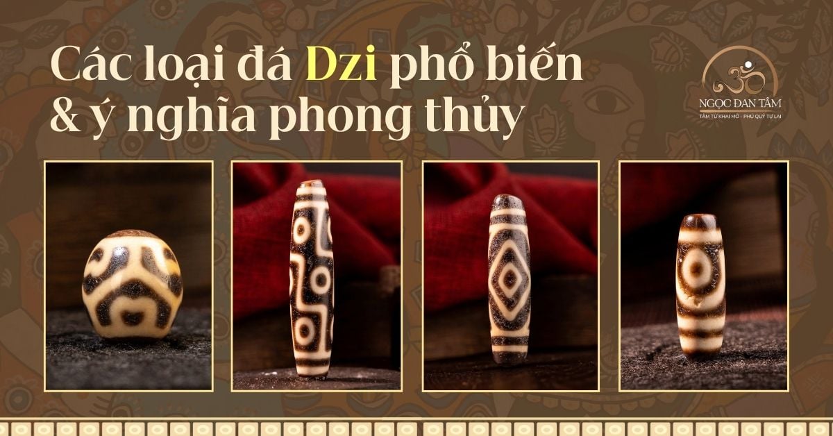 Đá Dzi có mấy loại? Ý nghĩa phong thủy các loại đá Thiên Châu phổ biến hiện nay