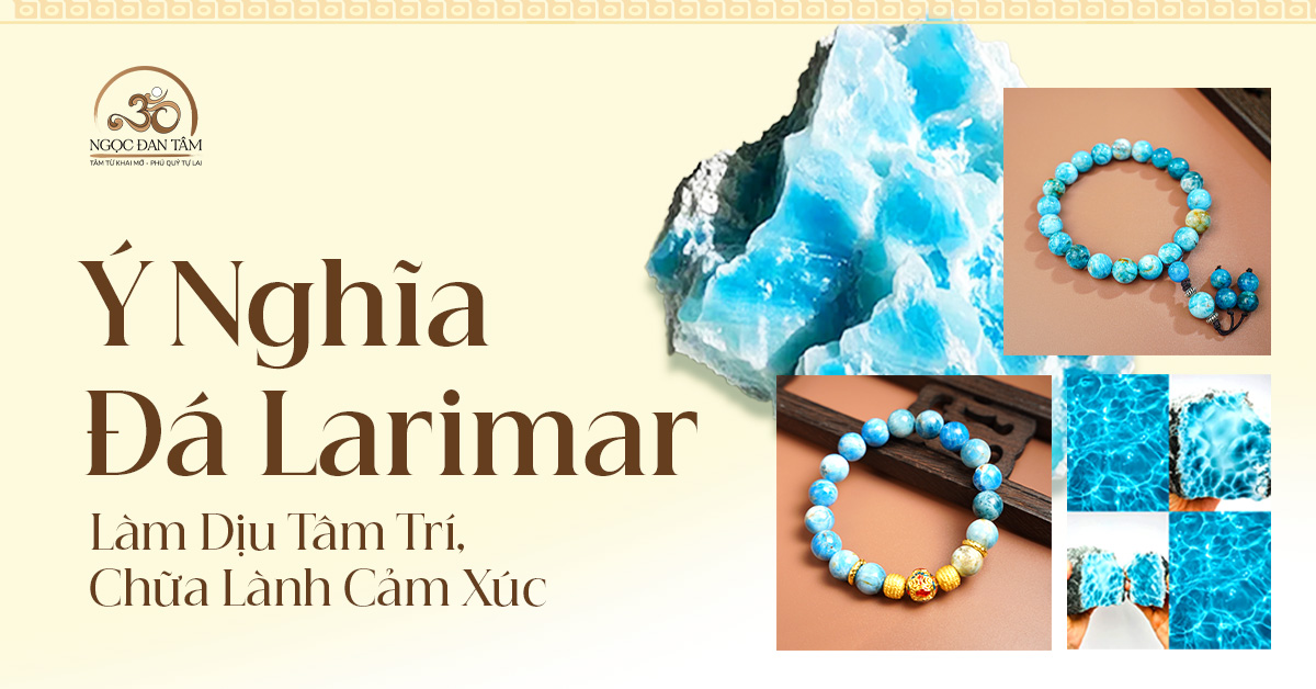 Ý Nghĩa Đá Larimar - Làm Dịu Tâm Trí, Chữa Lành Cảm Xúc