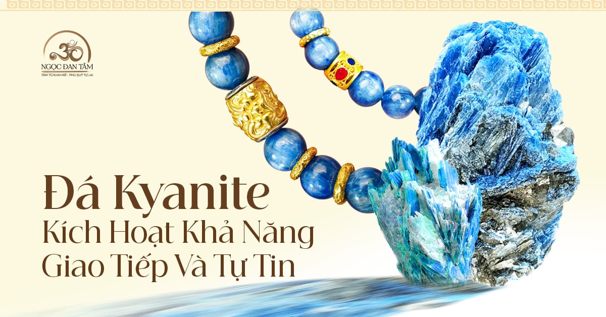 Đá Kyanite - Kích Hoạt Khả Năng Giao Tiếp Và Tự Tin